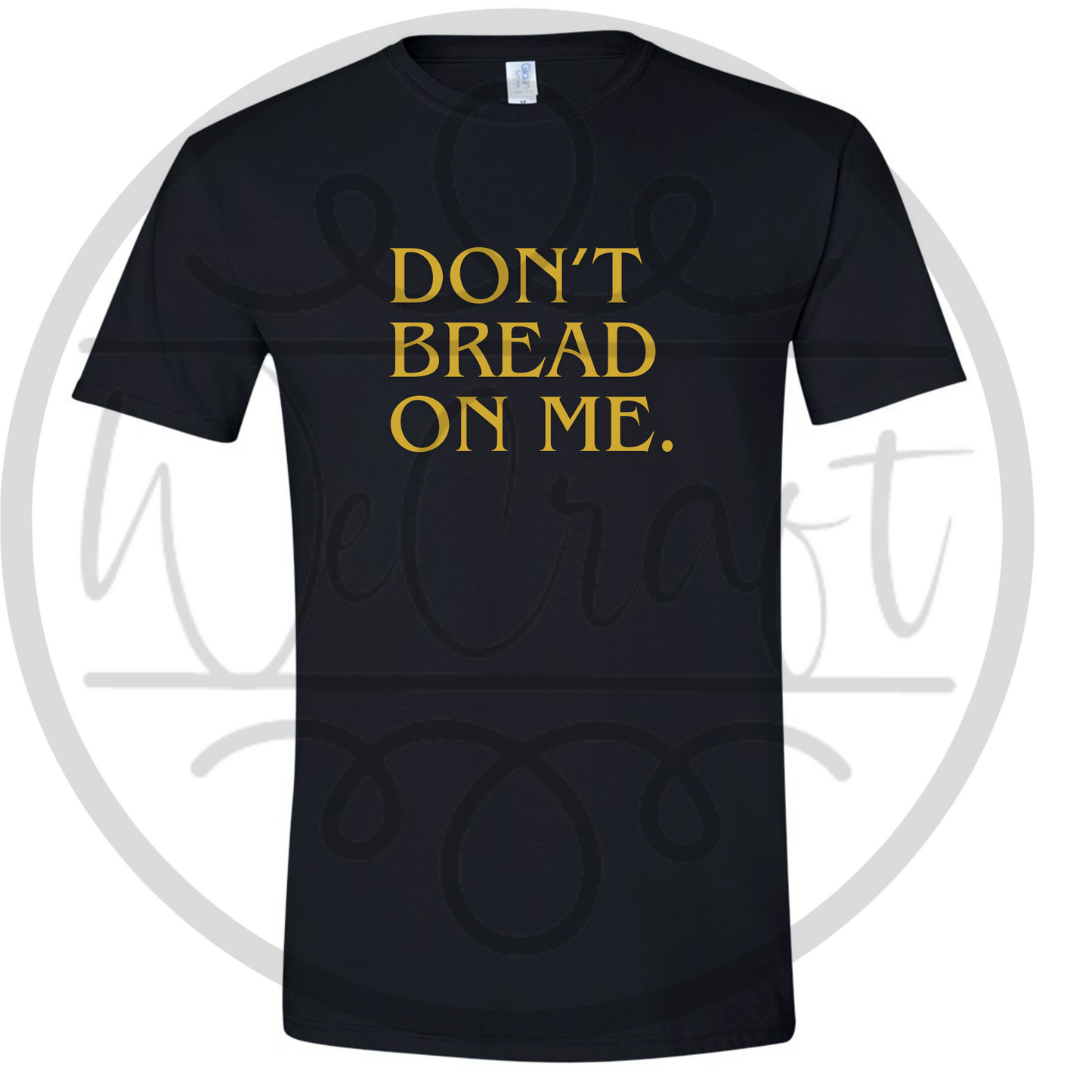 Don’t Bread in Me.
