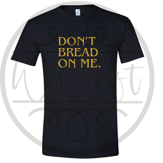 Don’t Bread in Me.